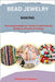 Bead Jewelry Making: The Complete Beginner's Guide to Craft Stunning Necklaces, Bracelets & Earrings by P. Hutson, Richard