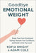 Goodbye Emotional Weight: Break Free from Emotional Eating, Reclaim Your Confidence, and Build a Life You Love by Adam Cole, Sofia Bright