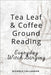 Tea Leaf & Coffee Ground Reading - Everyday Witch Scrying by Callaghan, Nichole