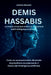 DEMIS HASSABIS La mente visionaria dietro la rivoluzione dell'intelligenza artificiale: Come un neuroscienziato diventato imprenditore sta plasmando i by Andrew Maxwell