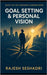 Goal Setting & Personal Vision: Book 5 of the Corporate Compass Series by Seshadri, Rajesh