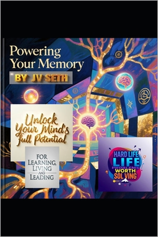 Powering Your Memory: Unlock Your Mind's Full Potential for Learning, Living, and Leading by Jv Seth