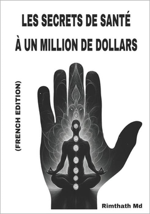 Les Secrets de Santé à un Million de Dollars: French Edition by Rimthath 
