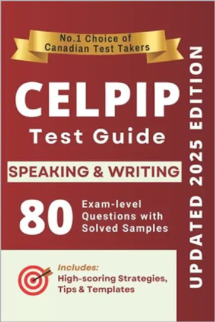 CELPIP Speaking and Writing Complete Guide: 40 Solved Speaking Tasks, 40 Writing Samples, Strategies, Templates, and Vocabulary for Canada Immigration by Press, Freedom