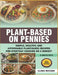 Plant-Based on Pennies: Simple, Healthy, and Affordable Plant-Based Recipes for Everyday Cooking on a Budget. by Clara Maysen