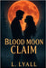 Blood Moon Claim: A Paranormal Romance by Lyall, L.