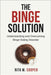 The Binge Solution: Understanding And Overcoming Binge Eating Disorder by Cooper, Rita M.