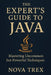 The Expert's Guide to Java: Mastering Uncommon but Powerful Techniques by Nova Trex