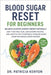 Blood Sugar Reset for Beginners: Balance Glucose & Boost Energy Naturally: Easy 7-day meal plan, low-glycemic recipes, and lifestyle tips to naturally by Patricia Kenyon