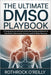 The Ultimate DMSO Playbook: A Comprehensive Dimethyl Sulfoxide Healing Guidebook for Pain Relief, Inflammation Control, and Full-Body Recovery by Rothrock O'Reilly