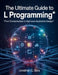 The Ultimate Guide to L programming: From Fundamentals to High-Level Application Design by Jonathan C. Sera