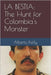 La Bestia: The Hunt for Colombia's Monster by Kelly, Alberto