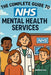 The Complete Guide to NHS Mental Health Services: From GP Referrals to Specialist Care - Navigate CAMHS, IAPT, and Crisis Support by Day, Matthew