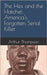 The Hex and the Hatchet: America's Forgotten Serial Killer by Thompson, Arthur