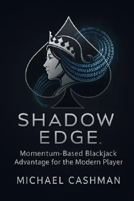 ShadowEdge: Momentum-Based Blackjack Advantage for the Modern Player by Michael Cashman