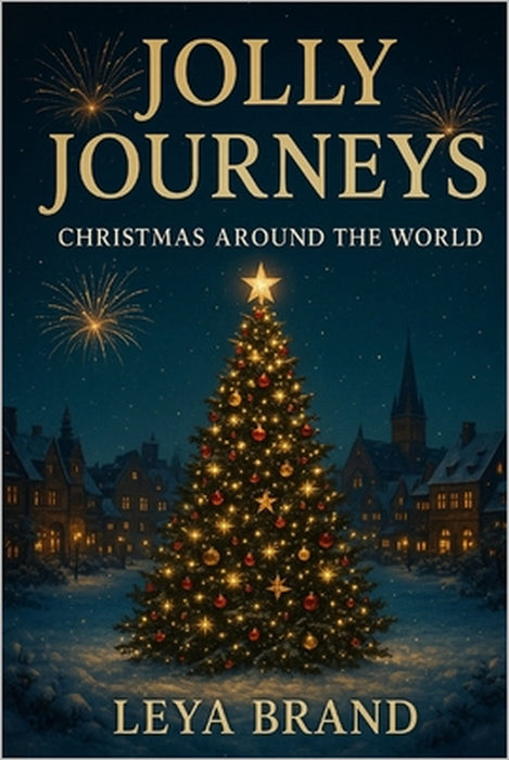 Jolly Journeys: Christmas Around the World by Leya Brand