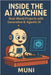 Inside the AI Machine: Real-world projects Using Generative & Agentic AI by A, Muni