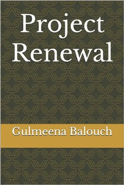 Project Renewal by Balouch, Gulmeena