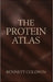 The Protein Atlas: Every Natural Source, One Complete Guide - Explore the World's Most Powerful Protein-Rich Foods for Energy, Strength & Health by Bennett Coldwin