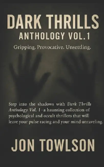 Dark Thrills Anthology Vol.1: Five Horror-Thrillers by Jon Towlson