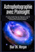 Astrophotographie Avec Pixinsight: Un guide complet étape par étape pour créer de superbes images du ciel profond avec des techniques de traitement pr by Morgan, Blair Dk