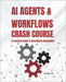 AI Agents and Workflows Crash Course: A Practical Guide to Real-World Automation by Lim, Greg