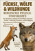 Füchse, Wölfe & Wildhunde Biblische Pflege Und Besitz: Der ultimative Leitfaden für die Pflege exotischer Hunde - Fütterung, Verhalten, Gesetzmäßigkei by Houndson, Kester
