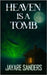 Heaven is a Tomb by Sanders, Jayare