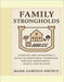 Family Strongholds: Starting and Sustaining a Multi-Generational Compound for Self-Sufficiency, Safety, and Wealth by Mark Gordon Brown