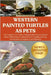 Western Painted Turtles as Pets: The Complete Care Guide to Raising Healthy Western Painted Turtles: Habitat Setup, Feeding, Behavior, Handling, and L by Hunter, Pedro D.