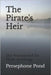 The Pirate's Heir: The Princess and the Pirate Anthology by Pond, Persephone
