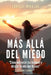 Más allá del miedo: "Cómo enfrentar tus temores y abrazar la vida que deseas" by Enrique Miralda