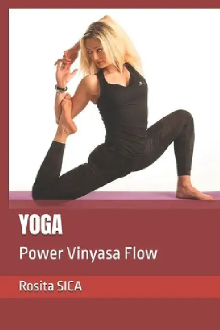 Yoga: Power Vinyasa Flow by Rosita Sica
