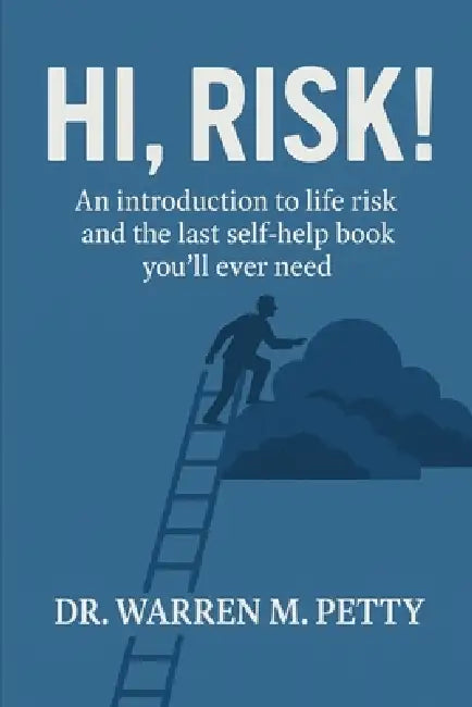 Hi, Risk!: The Last Self-Help Book You'll Ever Need! by Warren Petty