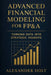 Advanced Financial Modeling for FP&A: Turning Data into Strategic Insights: From Complex Data to Clear Decisions: Building Powerful Models That Drive by Danny Munrow, Alexander Holt