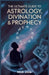 The Ultimate Guide to Astrology, Divination, and Prophecy: Explore Ancient Mysteries, Prediction Techniques, and the Fascinating World of Seers and Or by Mick Joke