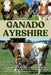 Ganado Ayrshire: Una Guía para Criar Ganado Ayrshire para Producción Lechera, Reproducción y Manejo Rentable de la Granja, Incluye: Alimentación, Salu by Sparrow Puppet