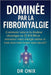 Dominée Par La Fibromyalgie: Comment vaincre la douleur chronique en 21 JOURS et retrouver votre énergie même si vous avez tout essayé sans succès ! by Onix