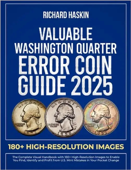 Valuable Washington Quarter Error Coin Guide: The Complete Visual Handbook with 180+ High-Resolution Images to Enable You Find, Identify and Profit fr by Haskin, Richard