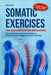 Somatic Exercises for Nervous System Regulation: A Gentle, Beginner-Friendly Guide with Short Daily Techniques to Release Stress, Reduce Anxiety, and by Elena River