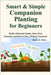 Smart & Simple Companion Planting for Beginners: Build a Balanced Garden, Deter Pests Naturally, and Harvest More, Without Chemicals by K. Miron, Stanley