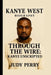 Kanye West: Through the Wire: Kanye Unscripted by Judy Perry