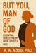 But You, Man of God: Essential Ministry Keys From Apostle Paul by A. A. Addo