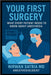 Your First Surgery: What Every Patient Needs to Know About Anesthesia by Nirwan Satria