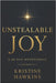 Unstealable Joy: A 30-Day Devotional of Scripture, Simple Practices, and Prayers for a Steady Heart by Hawkins, Kristine