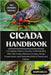 Cicada Handbook: A Complete Guide to Cicadas: Understanding Their Life Cycles, Behavior, Ecology, Songs, Conservation, and Fascinating Role in Nature by Bills, Raph