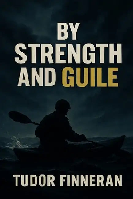By Strength and Guile: A History of the British Special Boat Service by Tudor Finneran