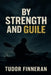 By Strength and Guile: A History of the British Special Boat Service by Tudor Finneran