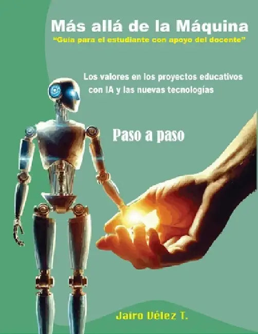 Más Allá De La Maquina Valores En Los Proyectos Educativos De Ia Y Nuevas Tecnologias Paso Apaso