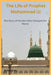 The Life of Prophet Muhammad ﷺ: The Story of the Man Who Changed the World by Khaled Ali